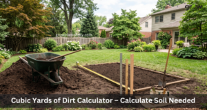 Cubic Yards of Dirt Calculator – Calculate Soil Needed